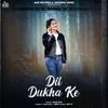 About Dil Dukha Ke Song